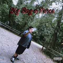 Big Bag-o-Percs [prod. lil porshe]