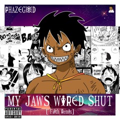 PhazeGod - My Jaws Wired Shut (Faith Remix)
