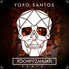 Xochipitzahuatl - Yopo Santos (Remix Edit)
