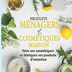 ⚡️ DOWNLOAD PDF Produits ménagers et cosmétiques maison Full Online