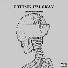 I Think I'm Okay - Machine Gun Kelly, YungBlud, Travis Barker (SP3RROW Remix)