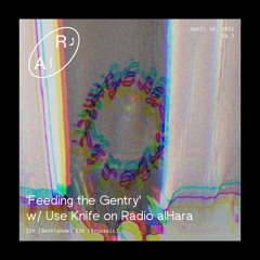 'Feeding the Gentry' w/ Use Knife on Radio alHara Ep 3