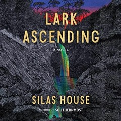 Download pdf Lark Ascending by  Silas House,Charlie Thurston,Algonquin Books