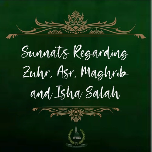 12. Sunnats Regarding Zuhr, ‘Asr, Maghrib and ‘Ishā Salāh