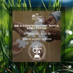 Sermon || Be A Contributor, NOT a Spectator || Bishop Alfred Jackson