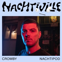 Cromby // Nachtipod for Nachtiville 2024