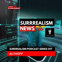 Surrrealism Podcast Series 017 - Althoff