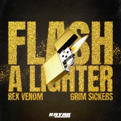 Rex Venom & Grim Sickers - Flash A Lighter
