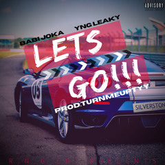 LETS GO!!! ft. YNG Leaky(Prod.TurnmeupTyy)