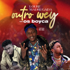 Outro Wey (Feat. Os Boyca)