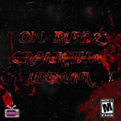 Opp Runtz ~ Crank that uptwnk {Freestyle}