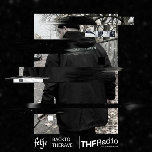 BACK TO THE RAVE w/ felje @ THF Radio