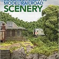 [Access] PDF EBOOK EPUB KINDLE Building Realistic Model Railroad Scenery by Kathy Mil