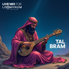 Tal Bram - Live Mix for Loomynum Collective