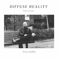 Diffuse Reality Podcast 006: Celldöd