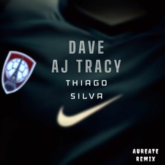 Dave x AJ Tracey - Thiago Silva Remix | Aureate