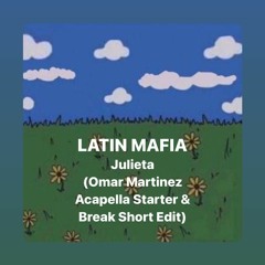 LATIN MAFIA - Julieta (Omar Martinez Acapella Starter & Break Short Edit)