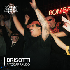 BRISOTTI | Bombastic: Fitzcarraldo