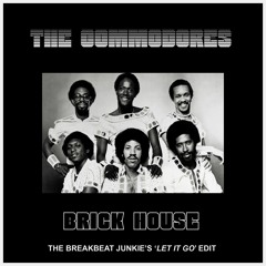 The Commodores - Brick House (The Breakbeat Junkie's 'Let It Go' Edit)