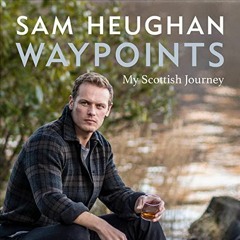 ❤️ Read Waypoints: My Scottish Journey by  Sam Heughan,Sam Heughan,Voracious