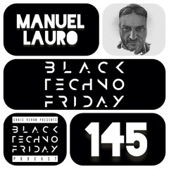 Black TECHNO Friday Podcast #145 by Manuel Lauro (FAZEmag)