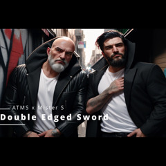 ATMS x Mister S - Double Edged Sword