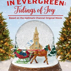 free read Christmas in Evergreen: Tidings of Joy: Based on a Hallmark Channel original