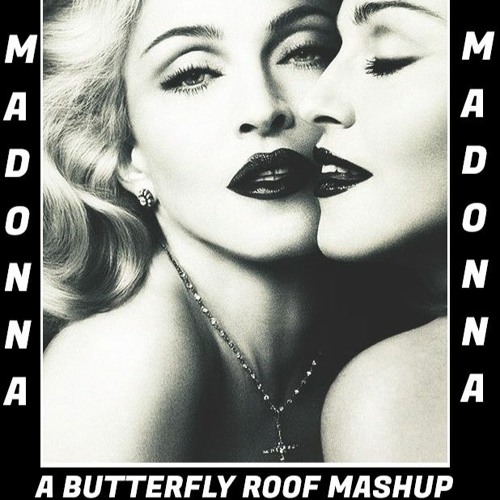 Madonna VS Herself Burning Up A Secret_A Butterfly Roof Mashup Remix
