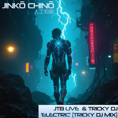 JTB Live & TrickyDJ - Electric (TrickyDJ rmx) [Jinko Chino]