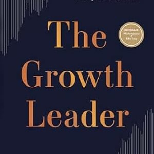 Stream [DOWNLOAD] Free The Growth Leader Strategies to Drive the Top
