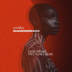 Mekka - Diamondback (Elias Kazais & Two Names Remix) Free Download