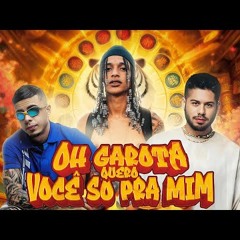Oruam ft. Zé Felipe, Mc Tuto, Rodrigo do CN - OH GAROTA QUERO VOCE SO PRA MIM (prod. DJ LC da Roça)