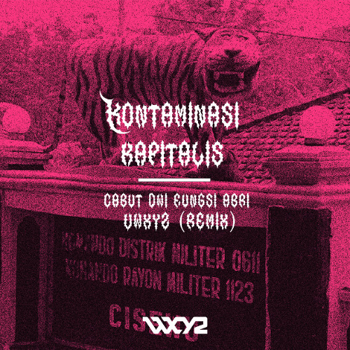 Kontaminasi Kapitalis - Cabut Dwi Fungsi Abri (VWXYZ Remix)