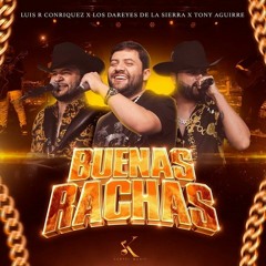 Tony Aguirre & Luis R Conriquez & Los Dareyes De La Sierra - Buenas Rachas