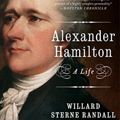 GET EPUB 📧 Alexander Hamilton: A Life by  Willard Sterne Randall [EPUB KINDLE PDF EB