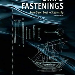 Read ❤️ PDF Ships' Fastenings: From Sewn Boat to Steamship (Ed Rachal Foundation Nautical Archae