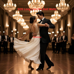 SOS Long Live the Ball Waltz