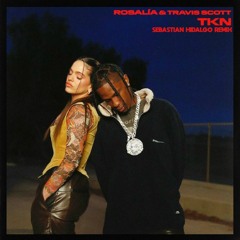 ROSALÍA & Travis Scott - TKN (Sebastian Hidalgo Remix)