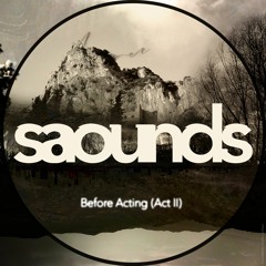 Saounds - Before Acting (Act II)