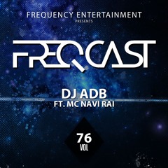 DJ ADB FT. NAVI RAI - Freqcast Vol. 76