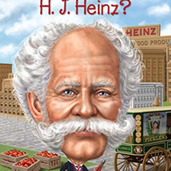 [FREE] EBOOK 📙 Who Was H. J. Heinz? (Who Was?) by  Michael Burgan,Who HQ,Stephen Mar