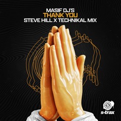 Masif DJs - Thank You (Steve Hill x Technikal Radio Edit) (S-TRAX040)