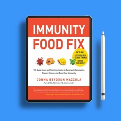 Immunity Food Fix: 100 Superfoods and Nutrition Hacks to Reverse Inflammation, Prevent Illness,