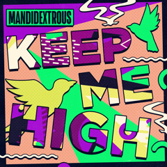 Mandidextrous - Keep Me High