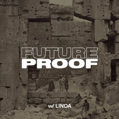 FUTURE PROOF w/  LINDA - Thursday 7th July