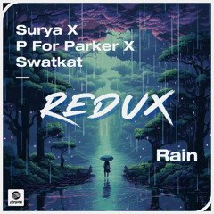 Surya x P for Parker x Swatkat - Rain (R for Redux)