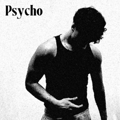Psycho (ft. Cassama)