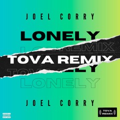 Joel Corry - Lonely [Tova Remix]