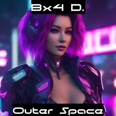 Bx4 D. - Outer Space
