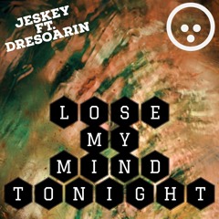 Lose My Mind Tonight(feat.DreSoarin)